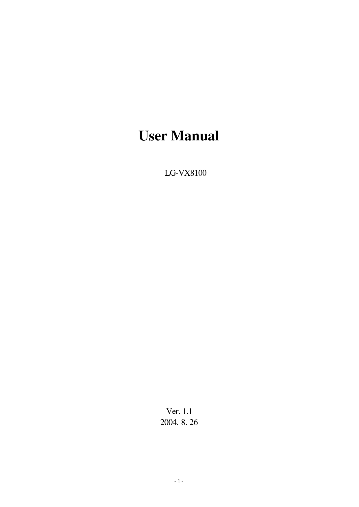 - 1 -    User Manual  LG-VX8100                      Ver. 1.1 2004. 8. 26 