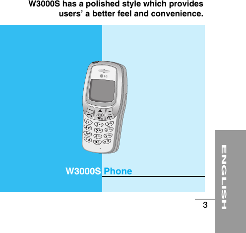 ENGLISH3W3000S PhoneW3000S has a polished style which providesusers’ a better feel and convenience.