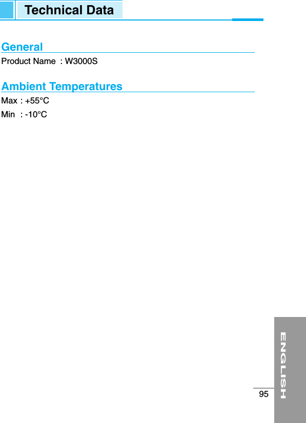 ENGLISH95GeneralProduct Name  : W3000SAmbient TemperaturesMax : +55°CMin : -10°CTechnical Data