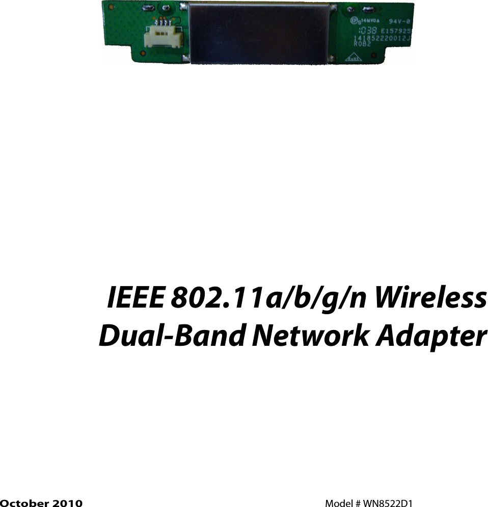 IEEE 802.11a/b/g/n WirelessDual-Band Network AdapterOctober 2010 Model # WN8522D1 