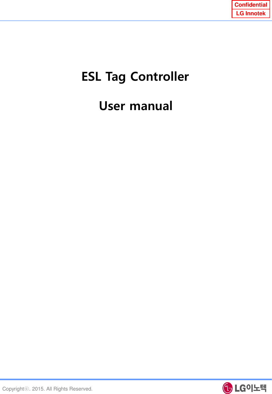 Copyrightⓒ. 2015. All Rights Reserved. Confidential LG Innotek ESL Tag Controller User manual 