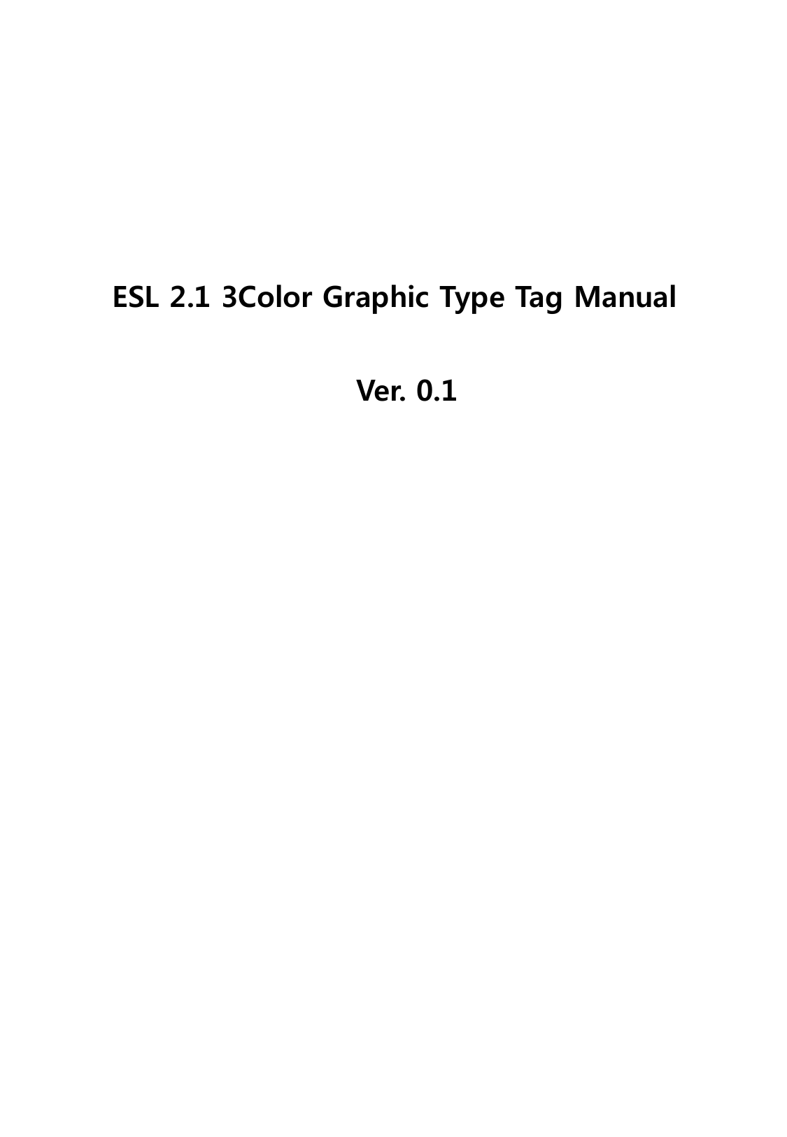 ESL 2.1 3Color Graphic Type Tag Manual Ver. 0.1 