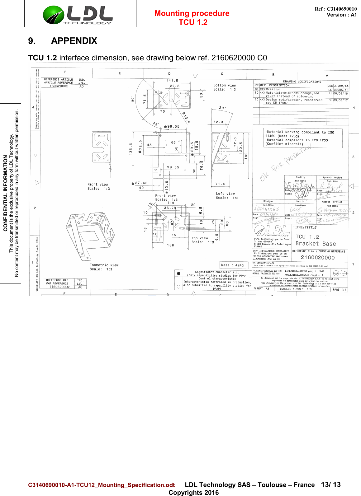 CONFIDENTIAL INFORMATIONThis document is the exclusive property of LDL Technology.No content may be transmitted or reproduced in any form without written permission.Mounting procedure  TCU 1.2 Ref : C3140690010Version : A19. APPENDIXTCU 1.2 interface dimension, see drawing below ref. 2160620000 C0C3140690010-A1-TCU12_Mounting_Specification.odt      LDL Technology SAS – Toulouse – France 13/ 13Copyrights 2016