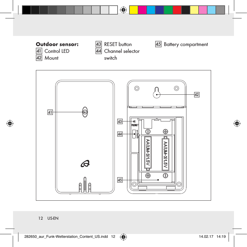 12  US-ENOutdoor sensor:41    Control  LED42    Mount43    RESET  button44   Channel  selector switch45   Battery  compartment4243444541282650_aur_Funk-Wetterstation_Content_US.indd   12 14.02.17   14:19