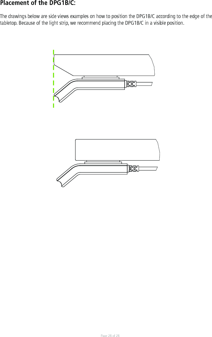 Page 28 of 28Placement of the DPG1B/C:The drawings below are side views examples on how to position the DPG1B/C according to the edge of the tabletop. Because of the light strip, we recommend placing the DPG1B/C in a visible position.  Drawing No.: DPG1B_BORDPLDrawing No.: DPG1B_BORDPL