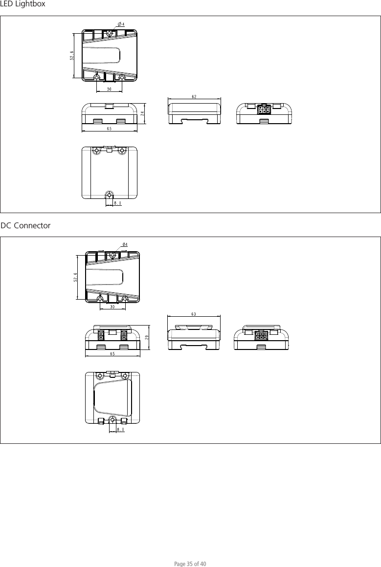 Page 35 of 40ABCABCD1 2 3 4 5 612 3WE IMPROVE YOUR LIFEGeneral Surface Character: Name:Sheet:Producer: No. of check. dim. #General Tolerance:Material:Type:No.:Lifecycle state:Format:Date:Volume:Ini:Scale:ECO:Iter.:Product: Rev.:Weight:DD-Mmm-YYColor:2963653052.68.1- 19-Aug-09  -   1:1-   A3 --   1/1  --   33879 mm³-   -  - accessory_dc.asm ACCESSORY_DC 0Confidential: Property of LINAK A/S GROUP HEADQUARTER, DK-6430 NORDBORG, DENMARK Phone +45 73 15 15 15 ; FAX +45 74 45 80 48. Not to be handed over to, copied or used by third party. Ø4ABCABCD1 2 3 4 5 612 3WE IMPROVE YOUR LIFEGeneral Surface Character: Name:Sheet:Producer: No. of check. dim. #General Tolerance:Material:Type:No.:Lifecycle state:Format:Date:Volume:Ini:Scale:ECO:Iter.:Product: Rev.:Weight:DD-Mmm-YYColor:2462653052.68.1- 19-Aug-09  -   1:1-   A3 --   1/1  --   31541 mm³-   -  - accessory_lys.asm ACCESSORY_LYS 0Confidential: Property of LINAK A/S GROUP HEADQUARTER, DK-6430 NORDBORG, DENMARK Phone +45 73 15 15 15 ; FAX +45 74 45 80 48. Not to be handed over to, copied or used by third party. 4LED LightboxDC Connector