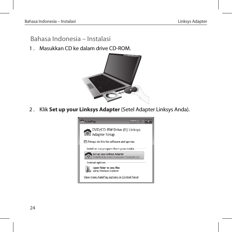 24Bahasa Indonesia – Instalasi  Linksys AdapterBahasa Indonesia – Instalasi1 .  Masukkan CD ke dalam drive CD-ROM.2 .  Klik Set up your Linksys Adapter (Setel Adapter Linksys Anda).