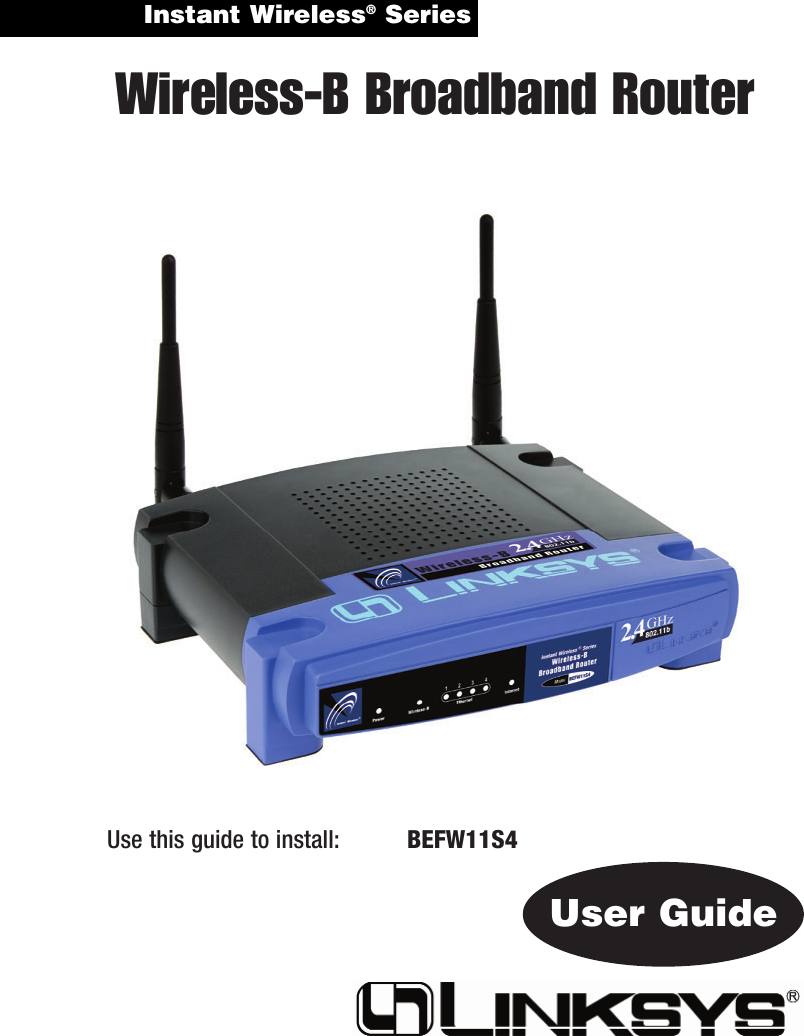 Instant Wireless®Series Wireless-B Broadband RouterUse this guide to install: BEFW11S4User Guide
