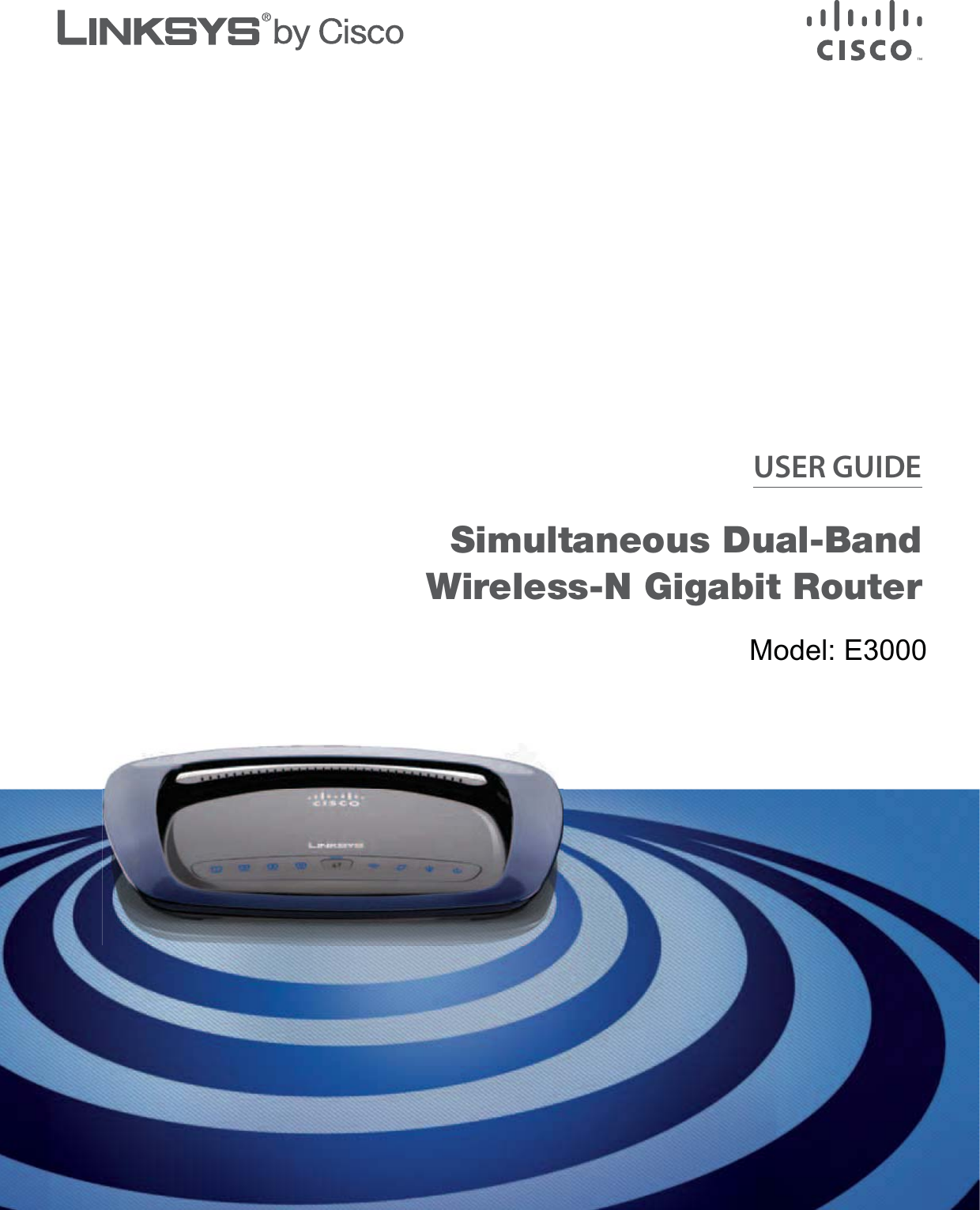 USER GUIDESimultaneous Dual-Band Wireless-N Gigabit Router  Model: WRT610NModel: E3000 