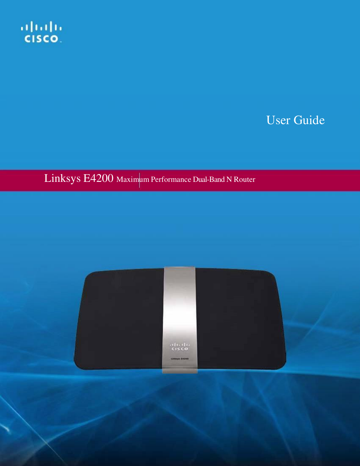               User Guide        Linksys E4200 Maximum Performance Dual-Band N Router 
