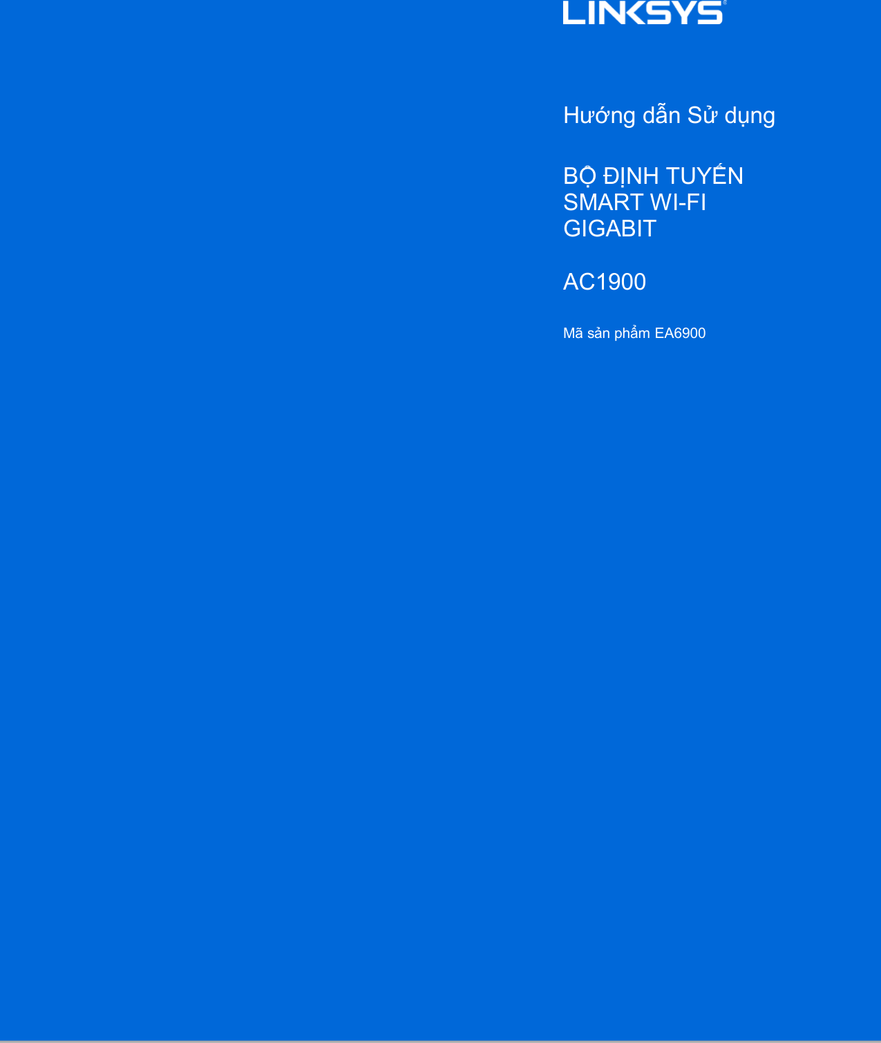      Hướng dẫn Sử dụng  BỘ ĐỊNH TUYẾN SMART WI-FI GIGABIT  AC1900  Mã sản phẩm EA6900  