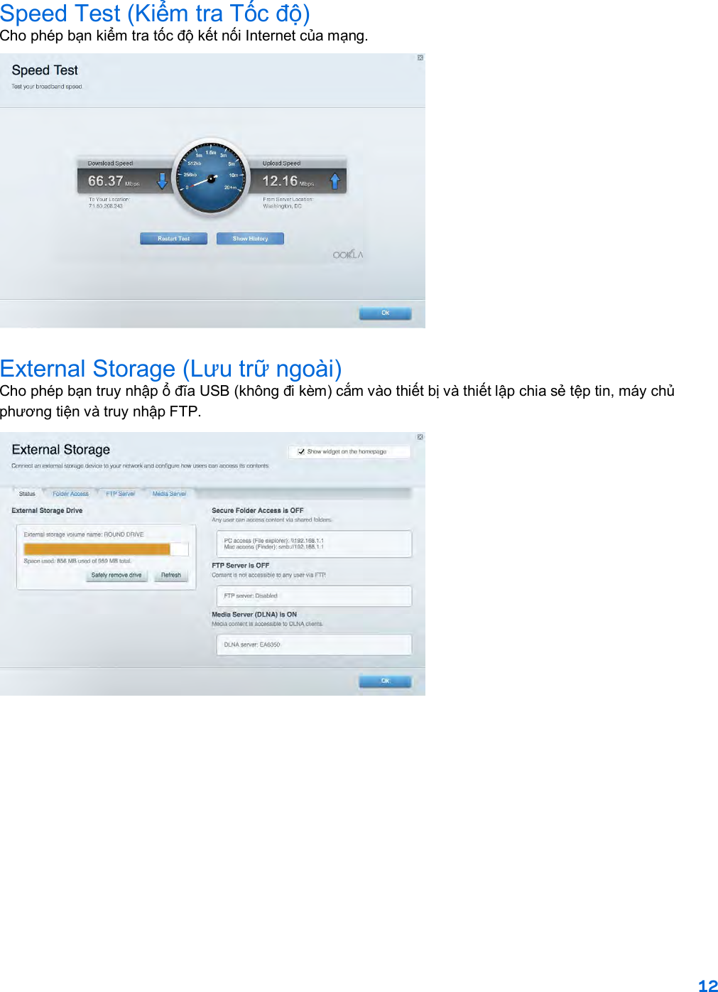 12  Speed Test (Kiểm tra Tốc độ) Cho phép bạn kiểm tra tốc độ kết nối Internet của mạng.  External Storage (Lưu trữ ngoài) Cho phép bạn truy nhập ổ đĩa USB (không đi kèm) cắm vào thiết bị và thiết lập chia sẻ tệp tin, máy chủ phương tiện và truy nhập FTP.  