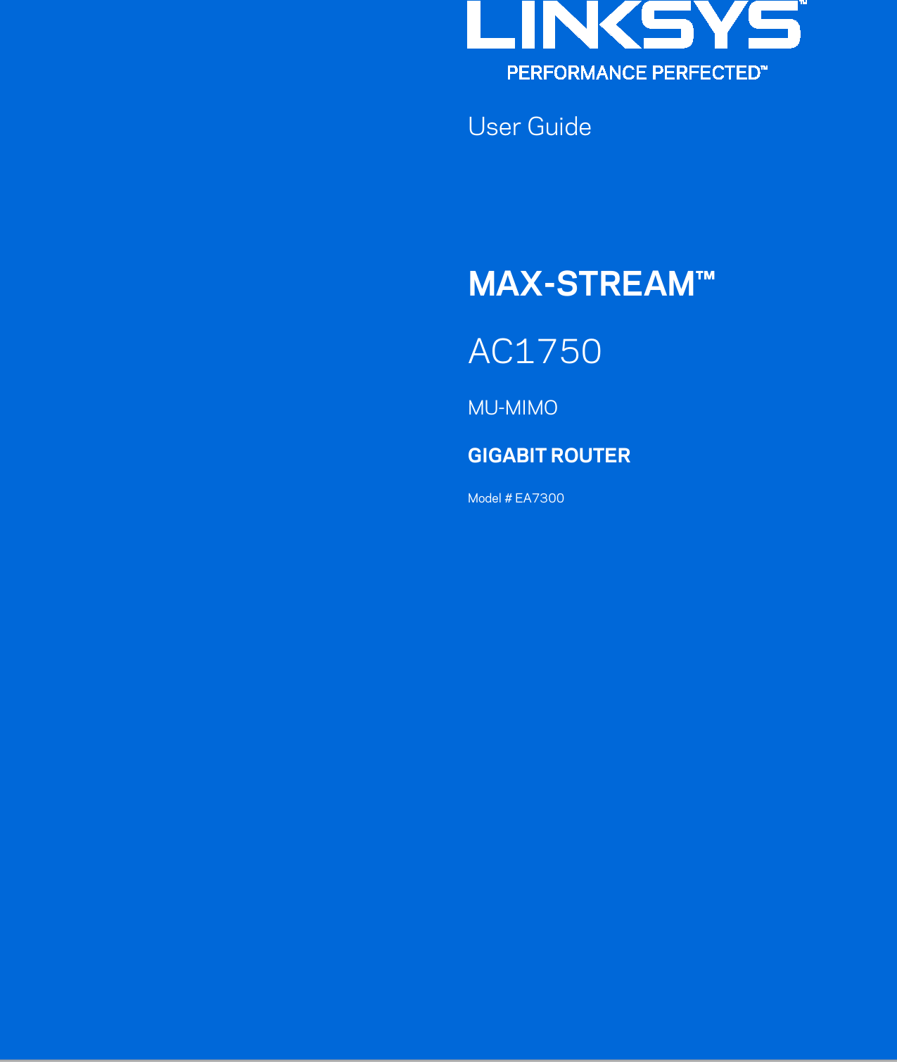     User Guide   MAX-STREAM™ AC1750 MU-MIMO GIGABIT ROUTER Model # EA7300  