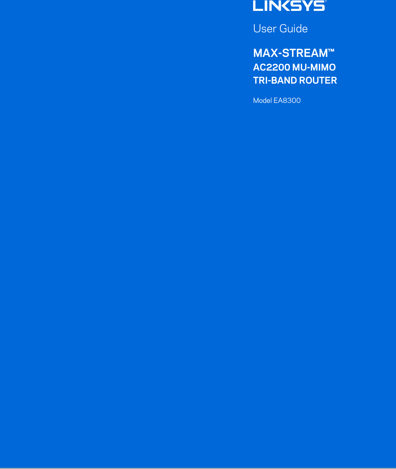     User Guide MAX-STREAM™ AC2200 MU-MIMO TRI-BAND ROUTER Model EA8300 