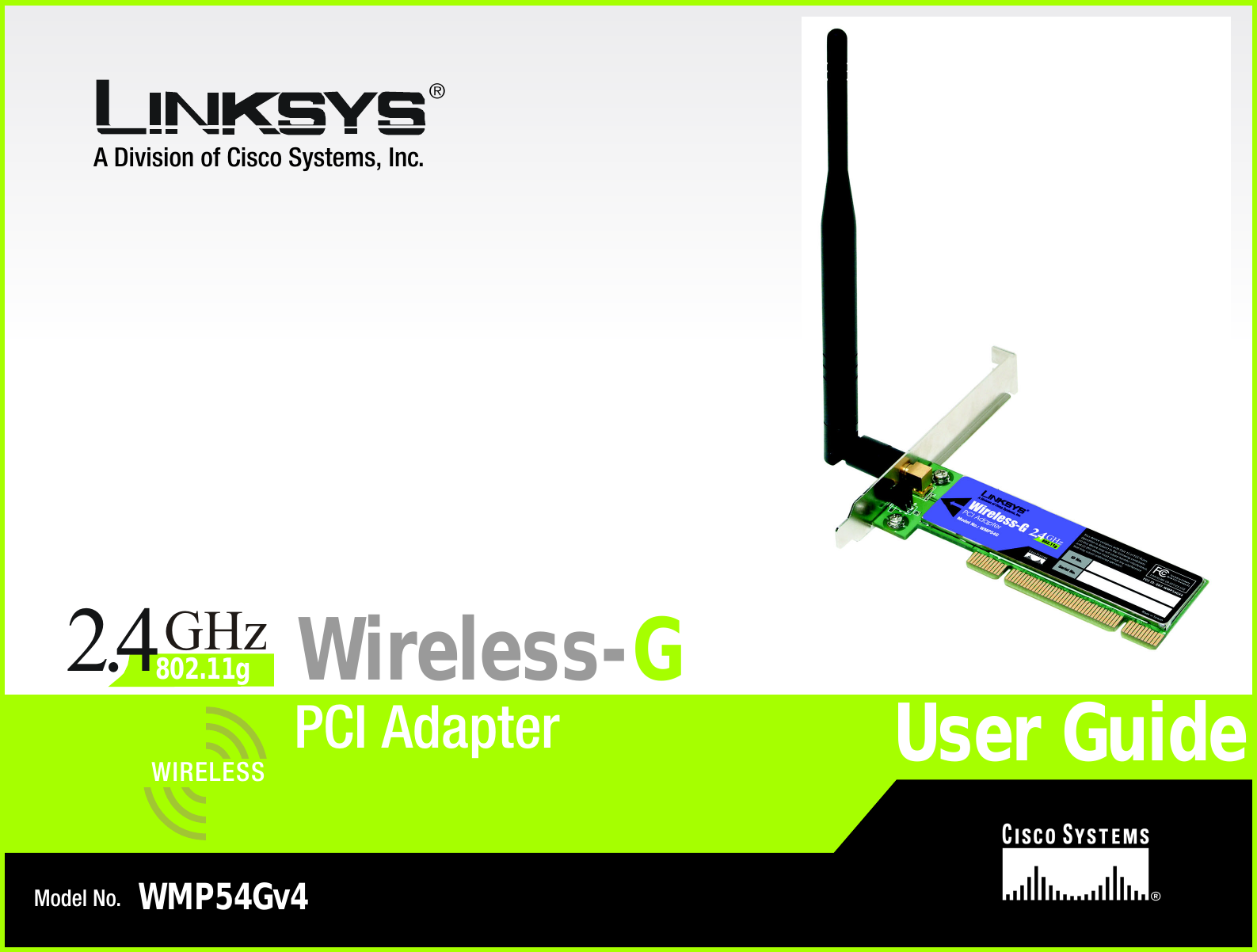 A Division of Cisco Systems, Inc.®Model No.PCI AdapterWireless-GWMP54Gv4User GuideWIRELESSGHz2.4802.11g