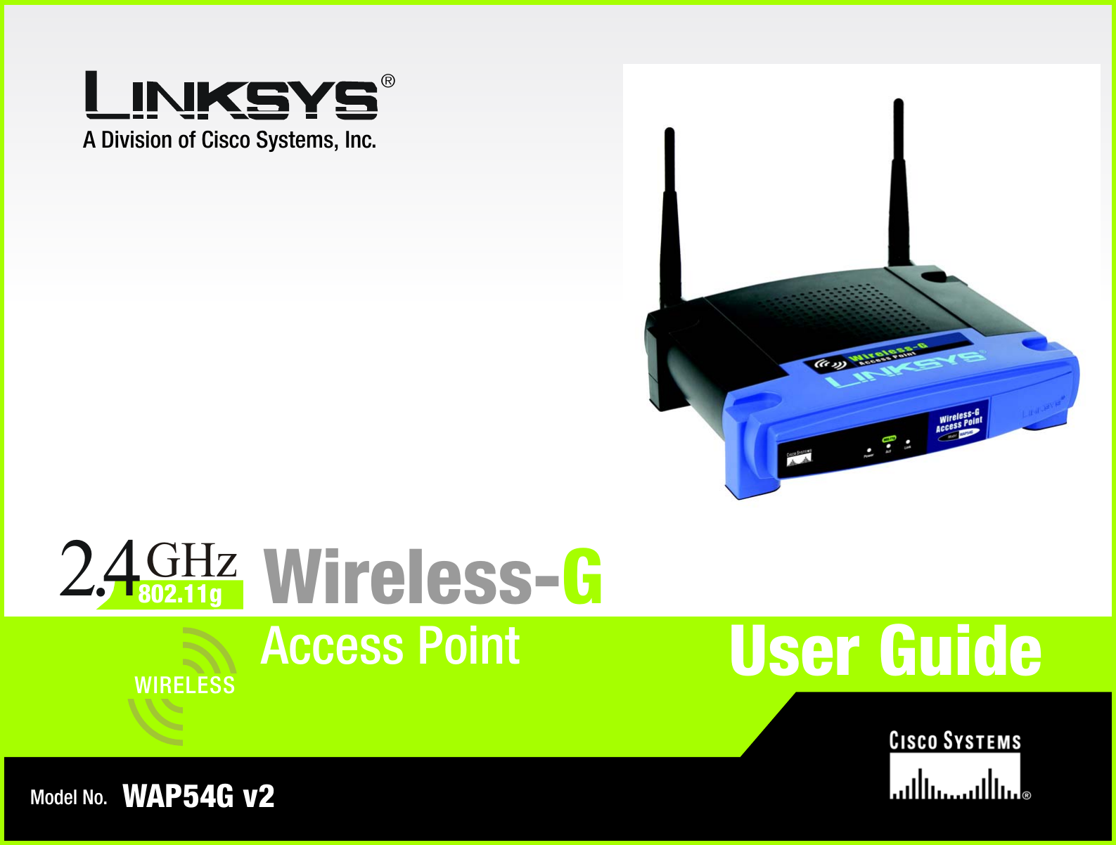 A Division of Cisco Systems, Inc.®Model No.Access PointWireless-GWAP54G v2User GuideWIRELESSGHz2.4802.11g