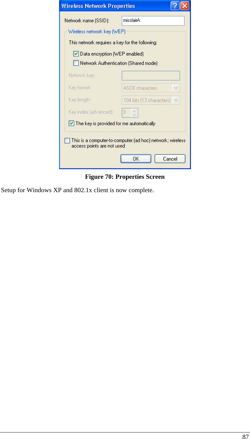  87  Figure 70: Properties Screen Setup for Windows XP and 802.1x client is now complete.  