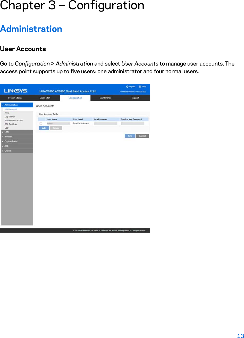 Chapter 3 --- Configuration Administration User Accounts Go to Configuration &gt; Administration and select User Accounts to manage user accounts. The access point supports up to five users: one administrator and four normal users. 13