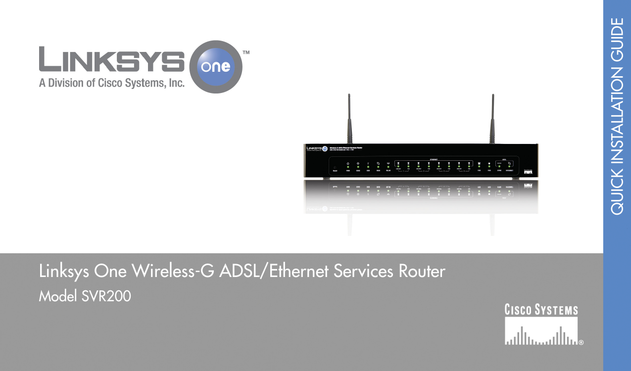 QUICK INSTALLATION GUIDELinksys One Wireless-G ADSL/Ethernet Services RouterModel SVR200