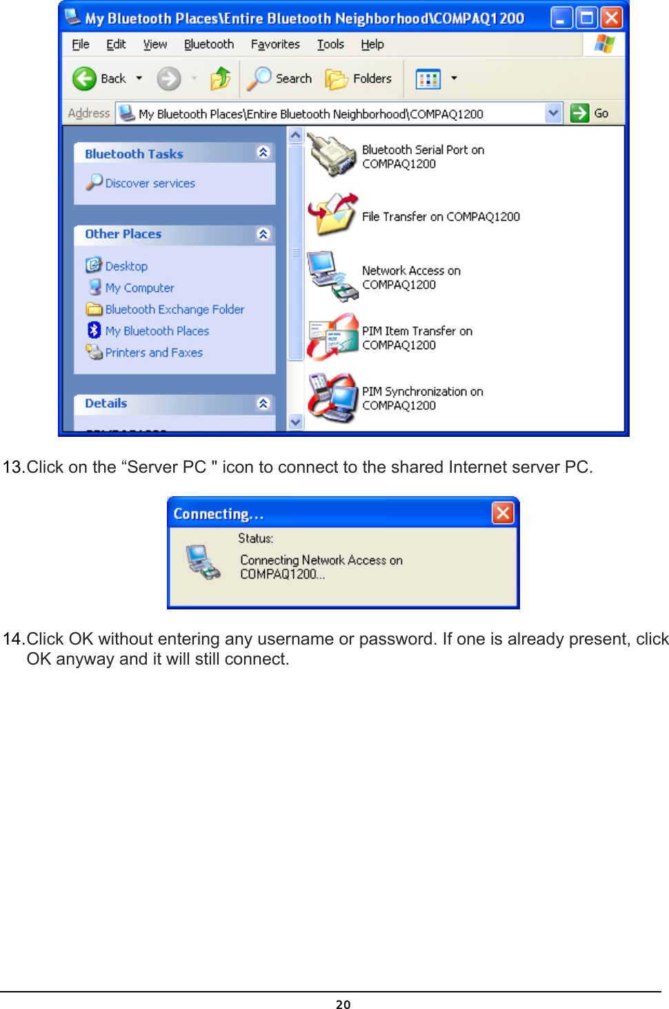   20 13. Click on the “Server PC &quot; icon to connect to the shared Internet server PC.  14. Click OK without entering any username or password. If one is already present, click OK anyway and it will still connect. 