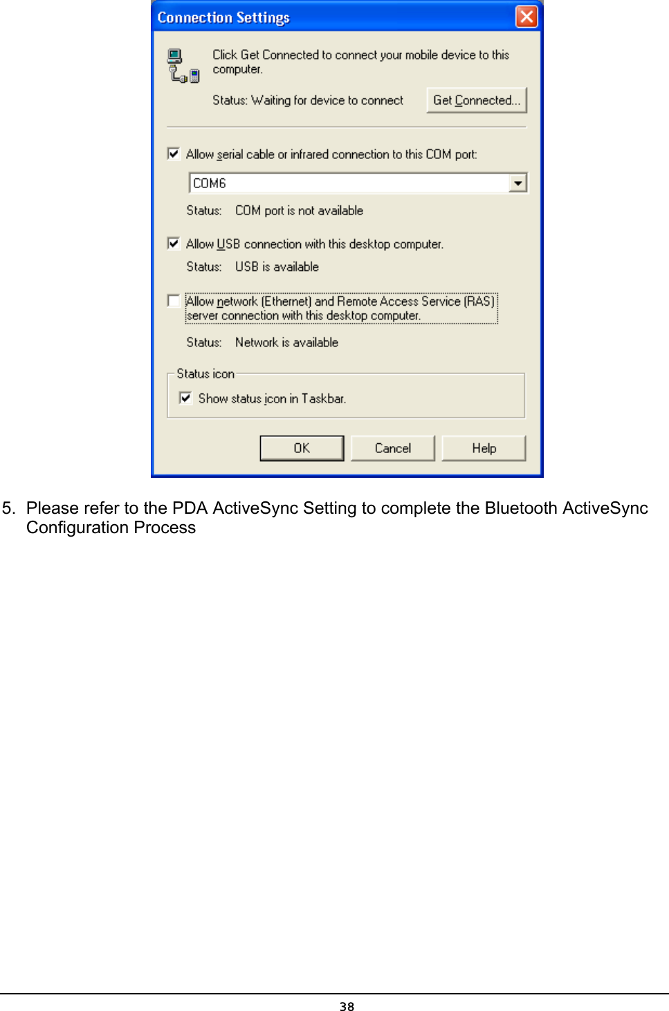   38 5.  Please refer to the PDA ActiveSync Setting to complete the Bluetooth ActiveSync Configuration Process 