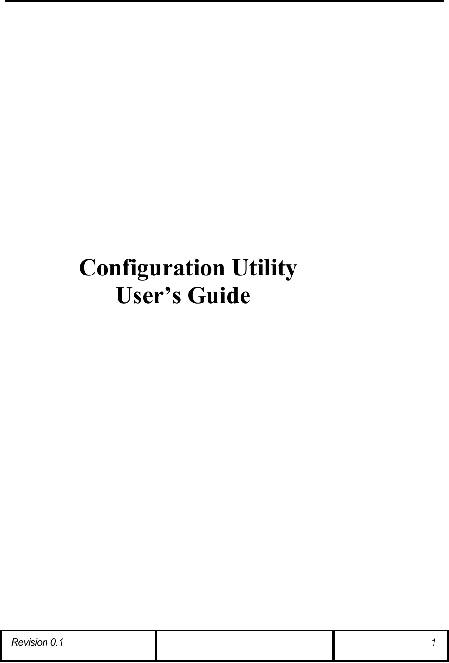                  Configuration Utility  User’s Guide Revision 0.1  1      