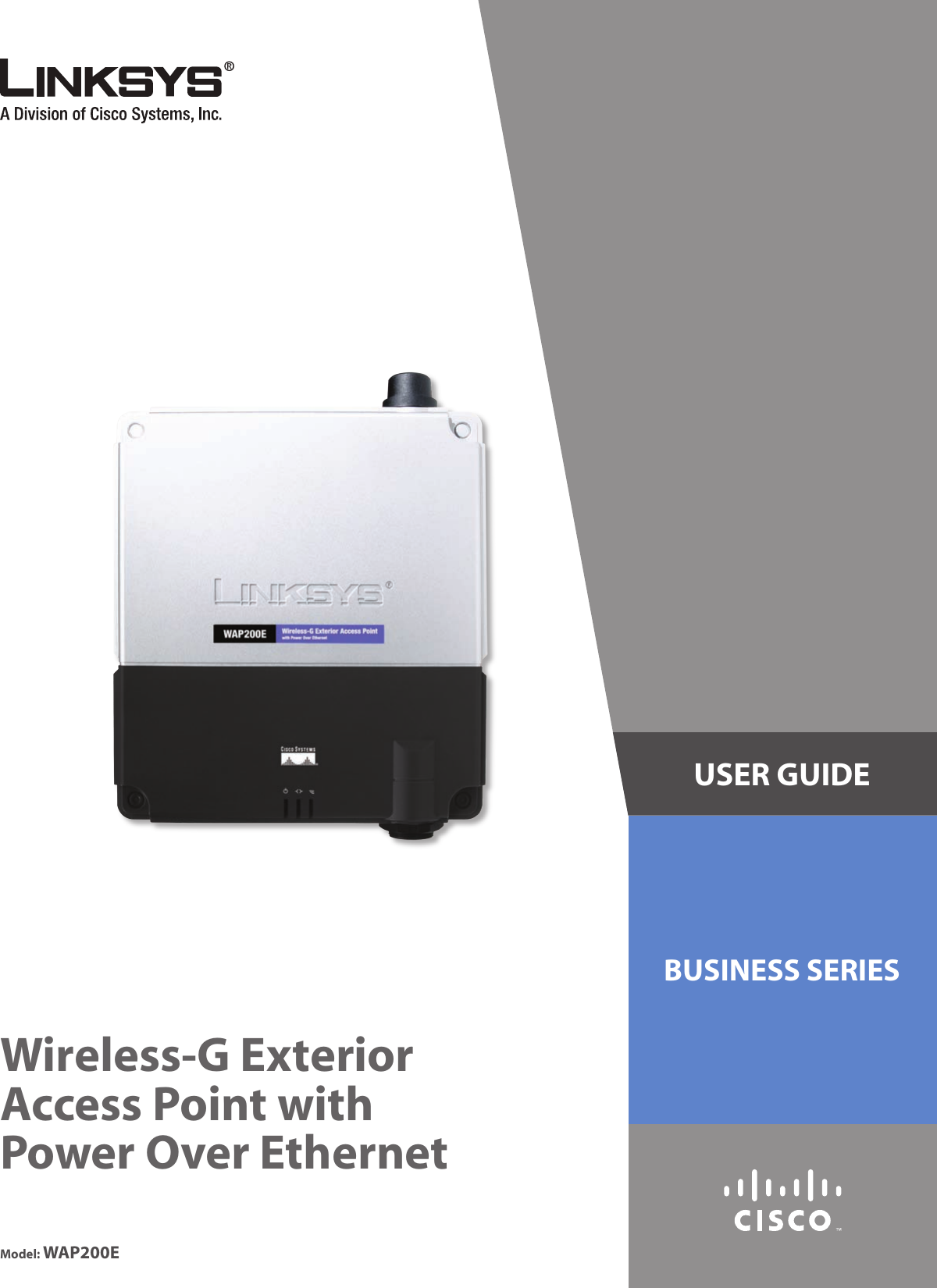 USER GUIDEBUSINESS SERIESWireless-G Exterior Access Point with  Power Over EthernetModel: WAP200E
