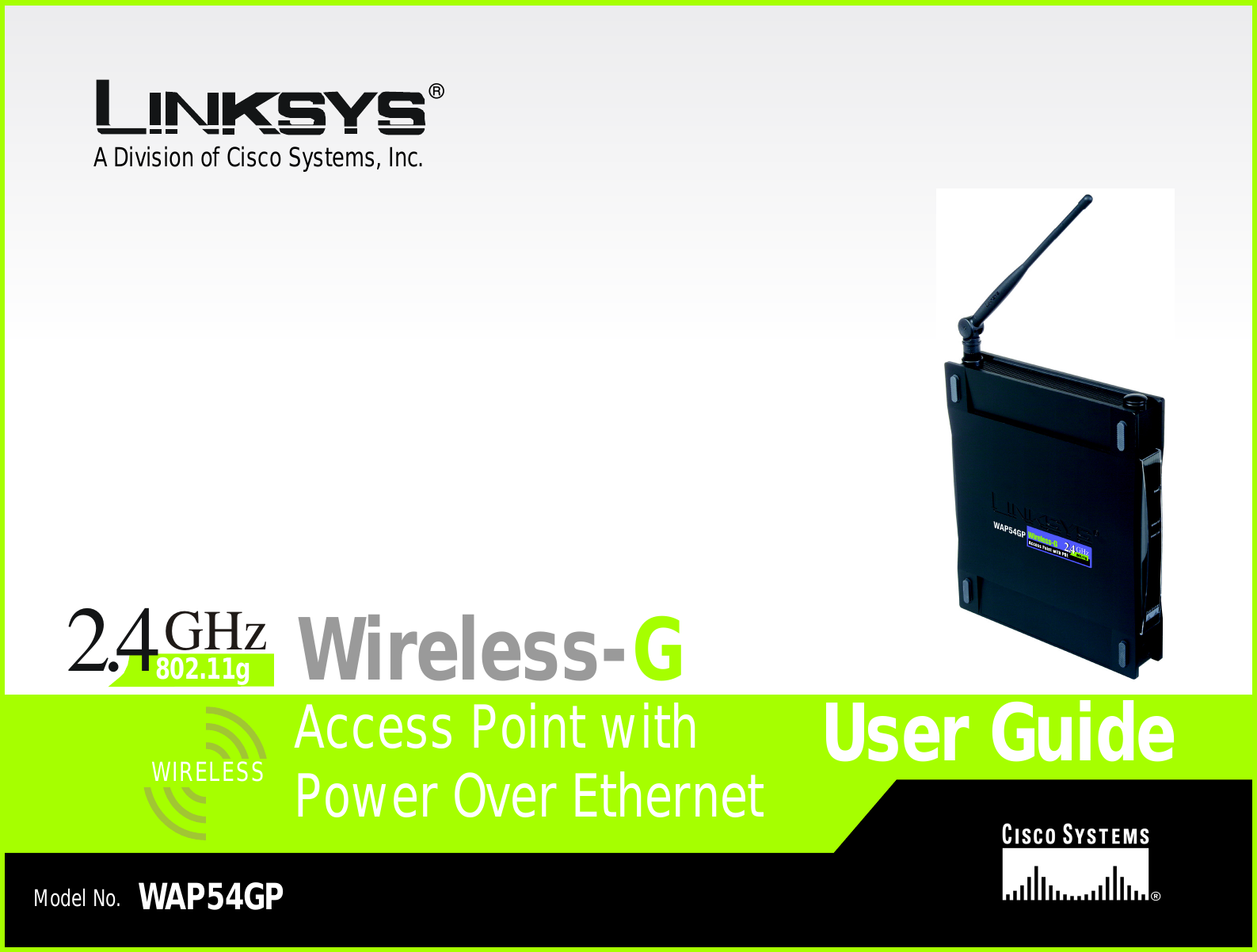 A Division of Cisco Systems, Inc.®Model No.Access Point withWireless-GWAP54GPUser GuideWIRELESSGHz2.4802.11gPower Over Ethernet