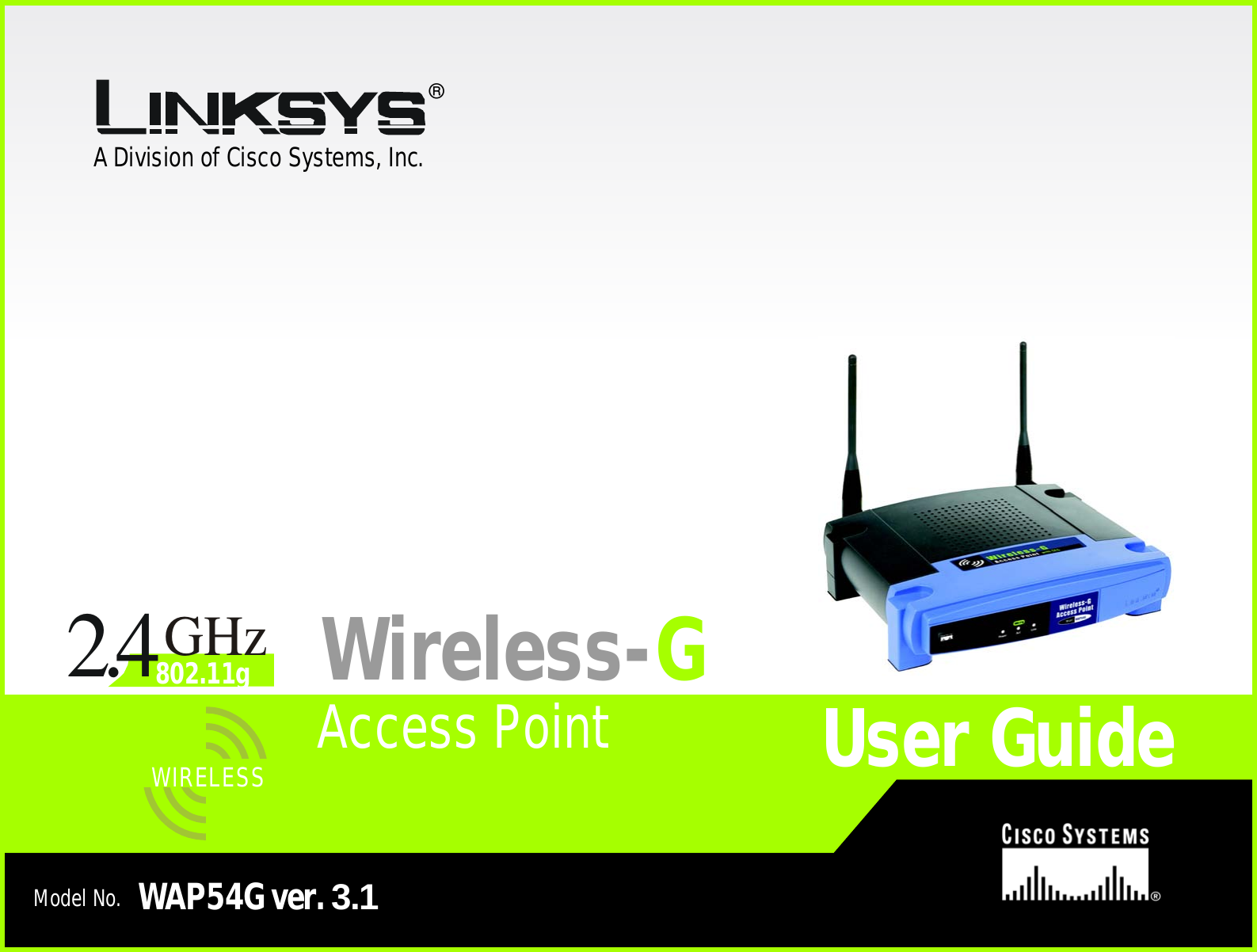 A Division of Cisco Systems, Inc.®Model No.Access PointWireless-GWAP54G ver. 3.1User GuideWIRELESSGHz2.4802.11g