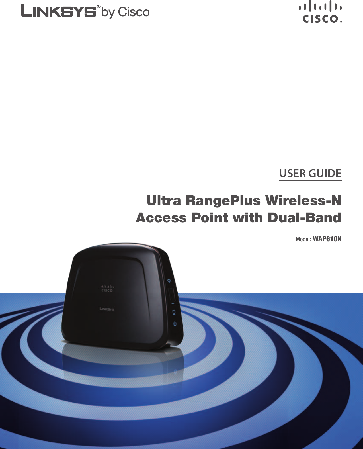USER GUIDEUltra RangePlus Wireless-N Access Point with Dual-BandModel: WAP610N