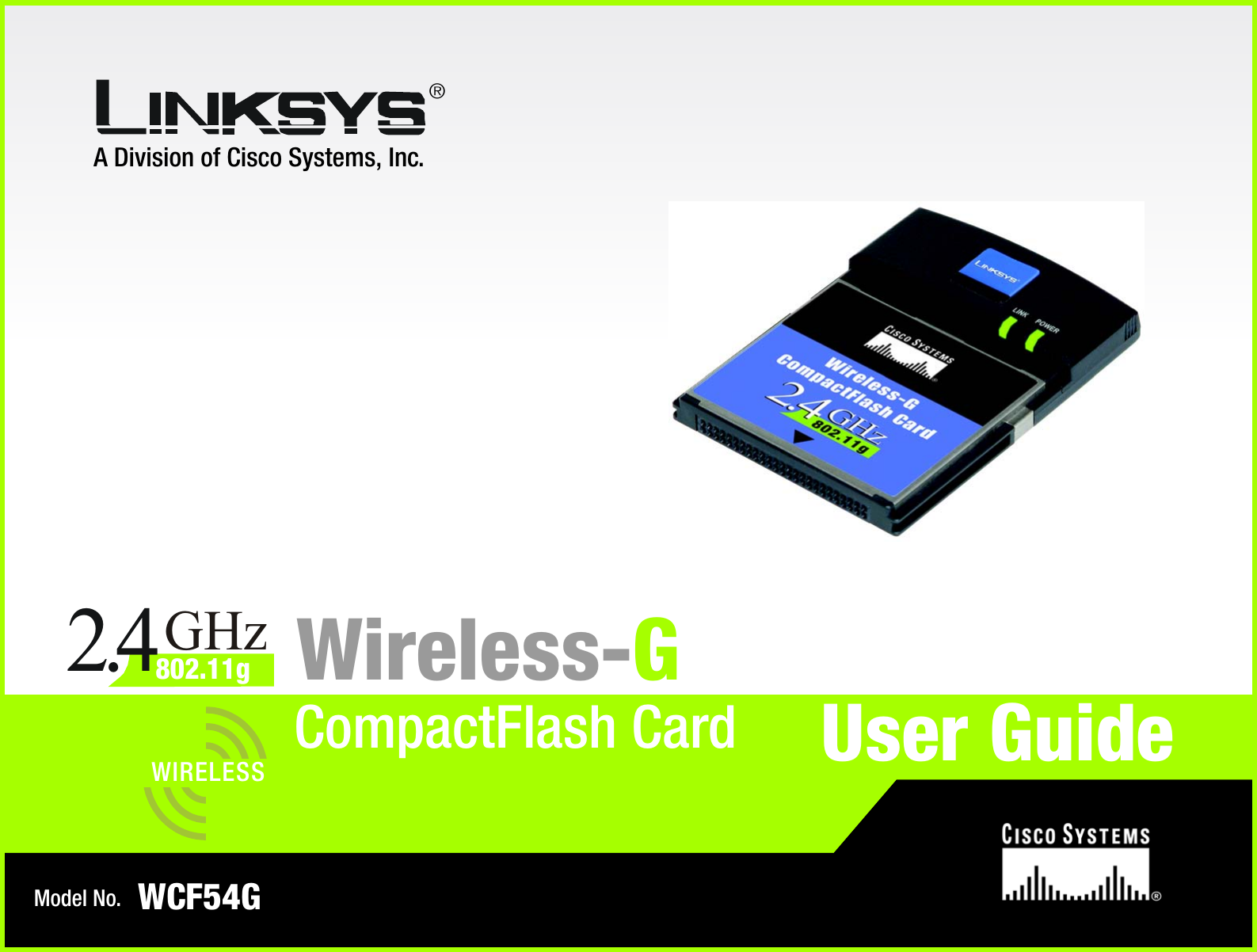 A Division of Cisco Systems, Inc.®Model No.CompactFlash CardWireless-GWCF54GUser GuideWIRELESSGHz2.4802.11g