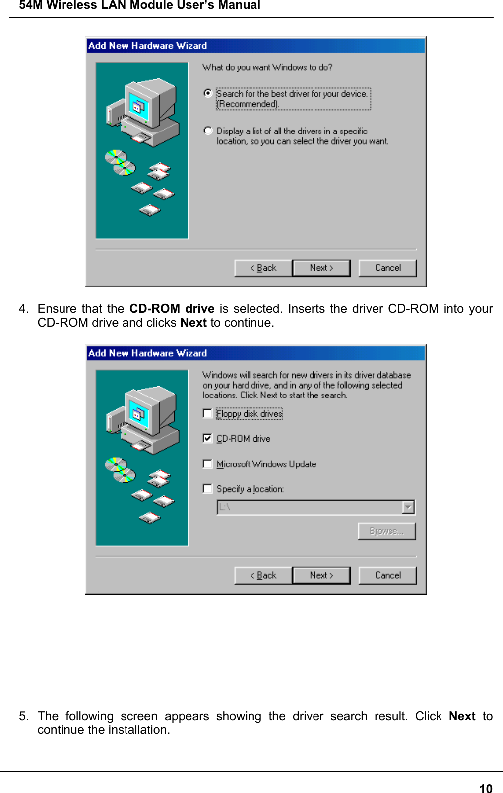 54M Wireless LAN Module User’s Manual104. Ensure that the CD-ROM drive is selected. Inserts the driver CD-ROM into yourCD-ROM drive and clicks Next to continue.5. The following screen appears showing the driver search result. Click Next tocontinue the installation.