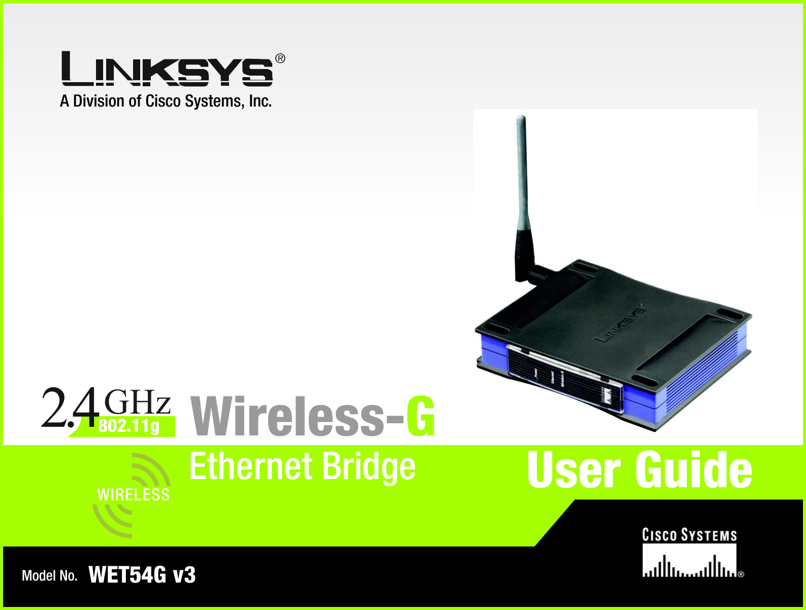 A Division of Cisco Systems, Inc.®Model No.Ethernet BridgeWireless-GWET54G v3User GuideWIRELESSGHz2.4802.11g