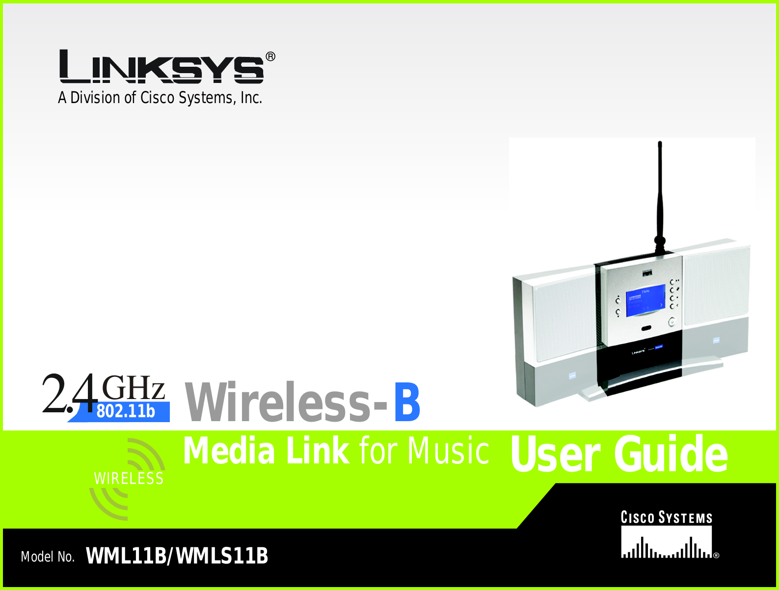 A Division of Cisco Systems, Inc.®Model No.Media Link for MusicWireless-BWML11B/WMLS11BUser GuideWIRELESSGHz2.4802.11b