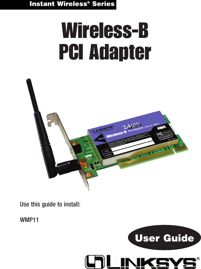 Instant Wireless®Series Wireless-BPCI AdapterUse this guide to install:WMP11User Guide