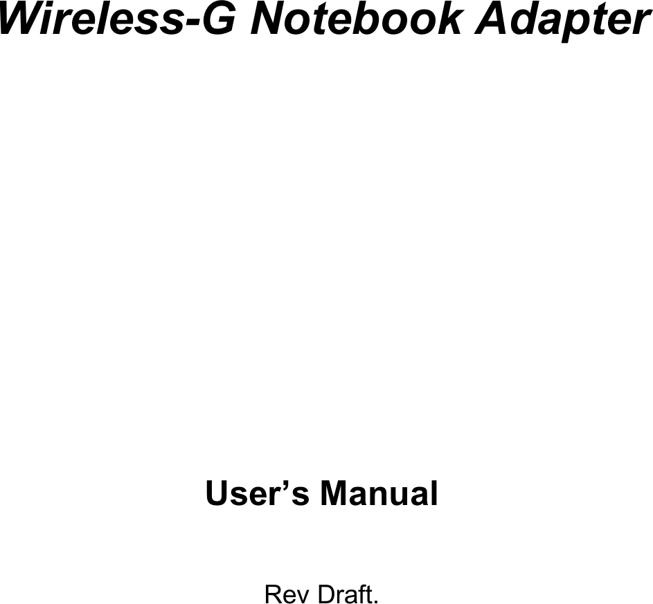 Wireless-G Notebook Adapter User’s ManualRev Draft.