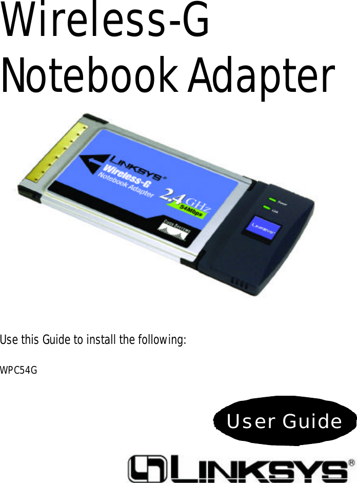 User GuideWireless-GNotebook AdapterUse this Guide to install the following: WPC54G