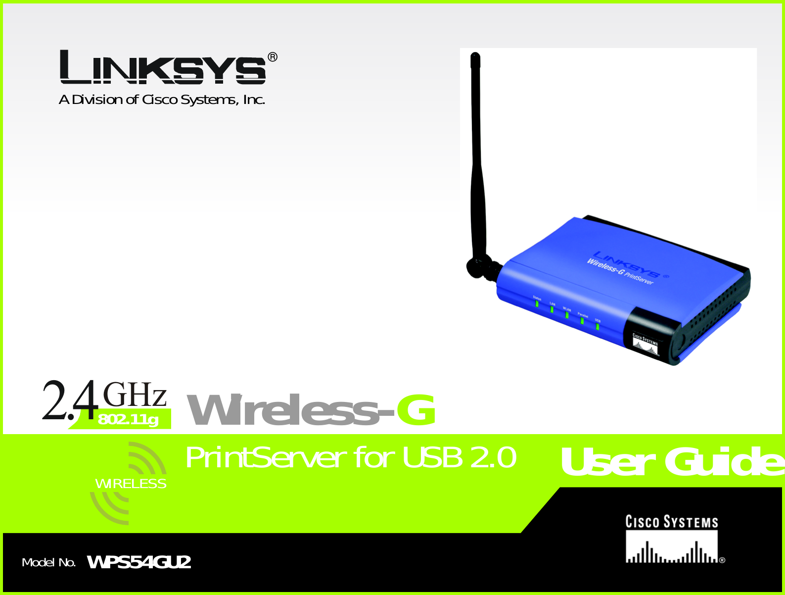A Division of Cisco Systems, Inc.®Model No.PrintServer for USB 2.0Wireless-GWPS54GU2User GuideWIRELESSGHz2.4802.11g