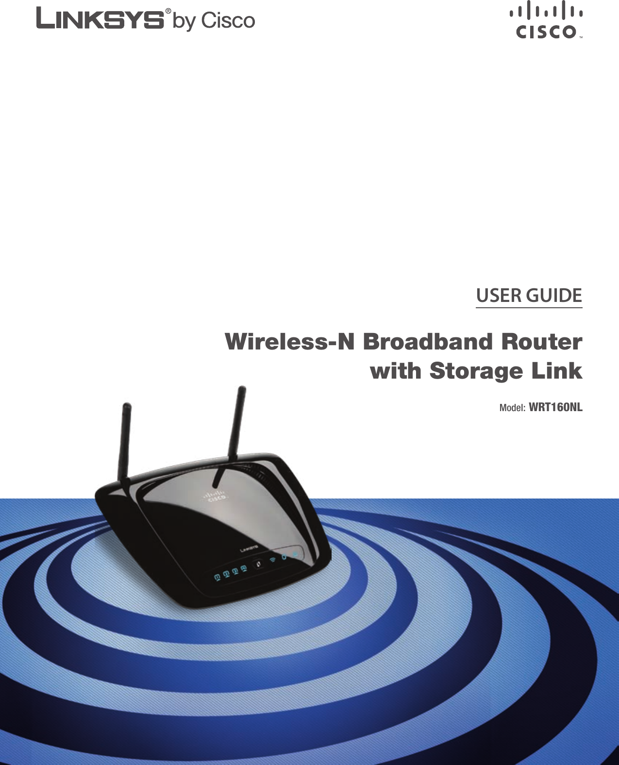 USER GUIDEWireless-N Broadband Router with Storage LinkModel: WRT160NL