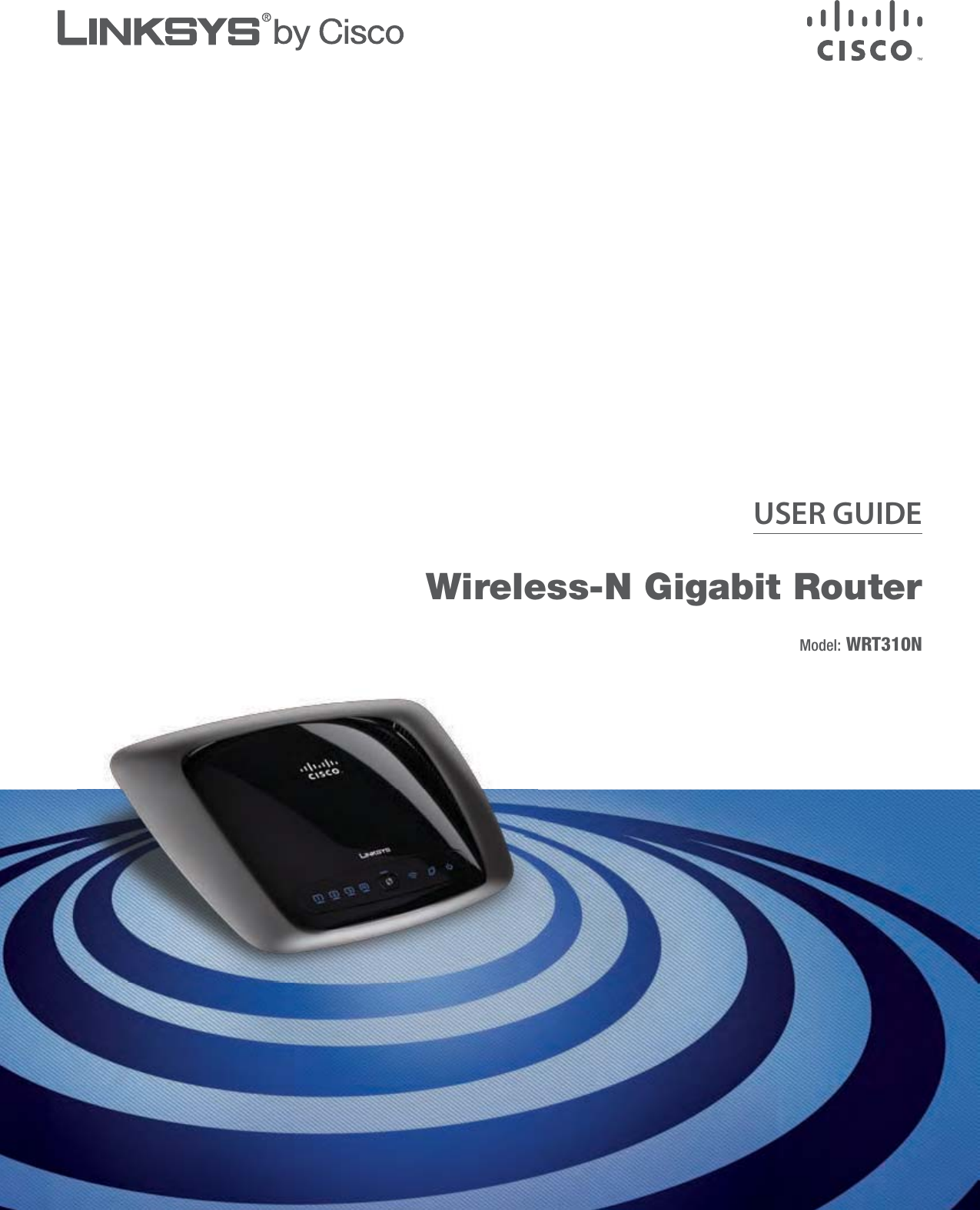 USER GUIDEWireless-N Gigabit RouterModel: WRT310N