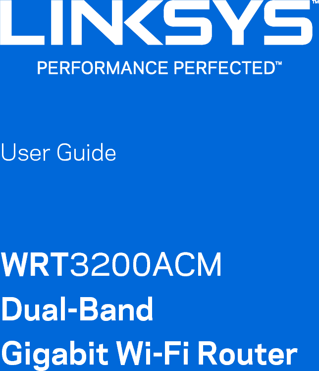             User Guide  WRT3200ACM Dual-Band Gigabit Wi-Fi Router     1  