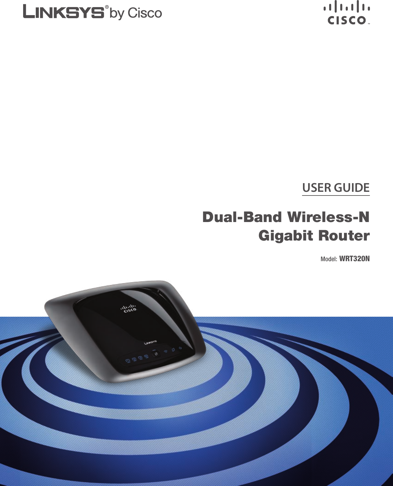 USER GUIDEDual-Band Wireless-N  Gigabit RouterModel: WRT320N