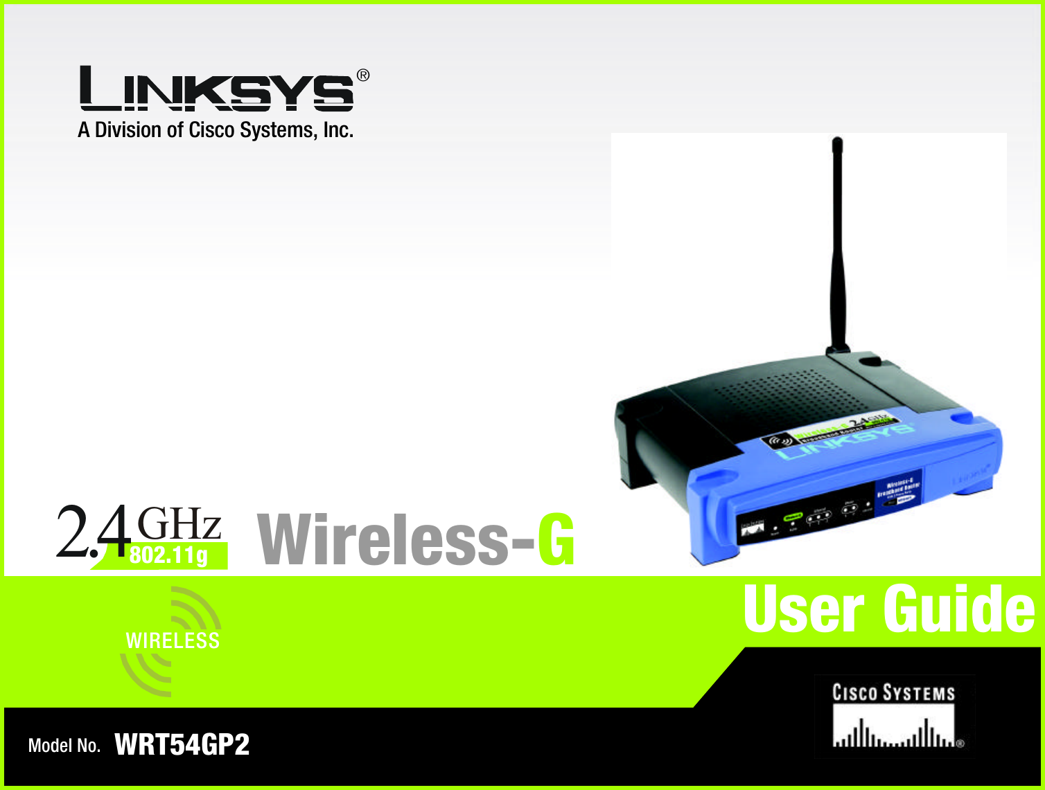 A Division of Cisco Systems, Inc.®Model No.Wireless-GWRT54GP2User GuideWIRELESSGHz2.4802.11g