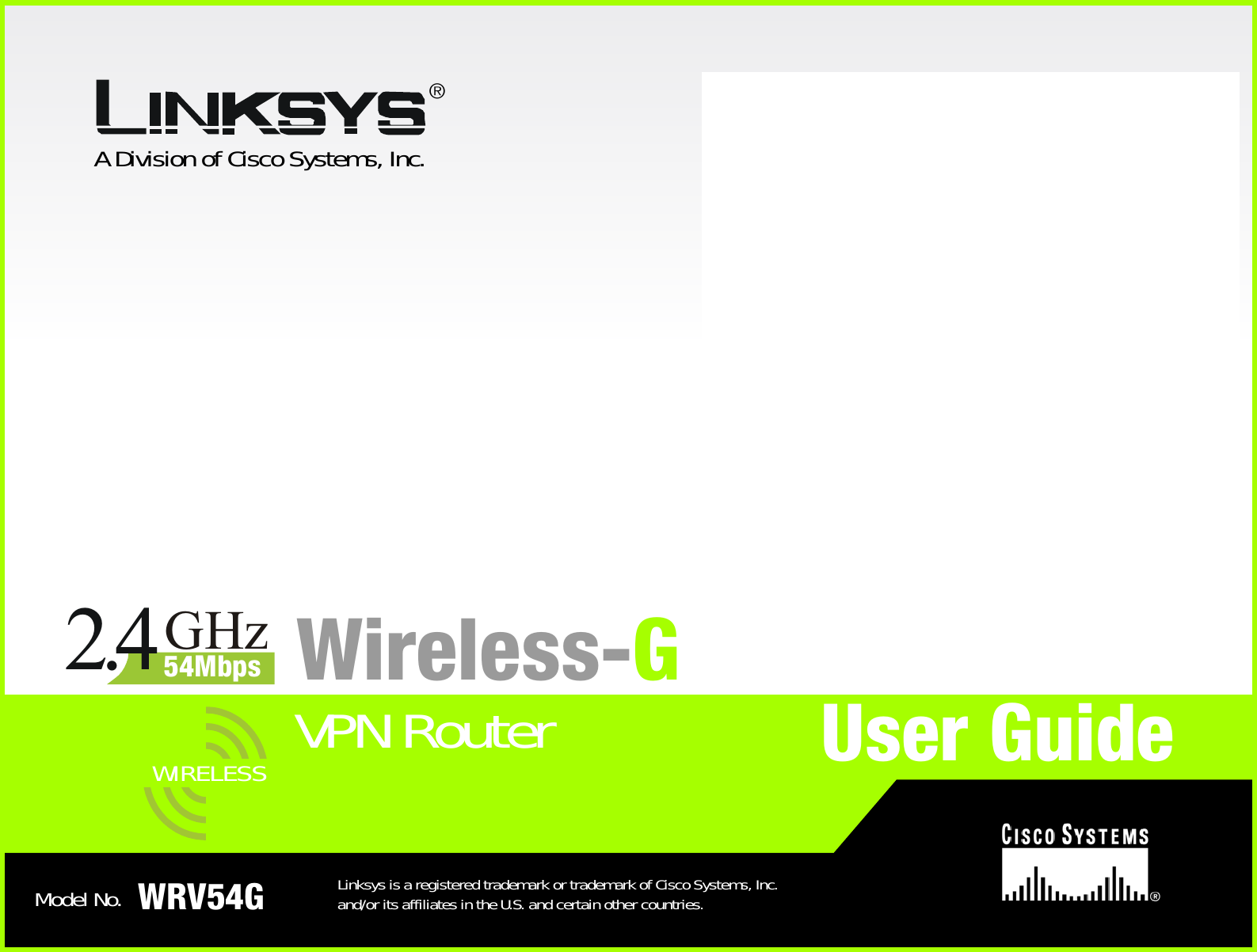 A Division of Cisco Systems, Inc.®Model No.VPN RouterWireless-GWRV54G Linksys is a registered trademark or trademark of Cisco Systems, Inc. and/or its affiliates in the U.S. and certain other countries.User GuideGHz2.454MbpsWIRELESS