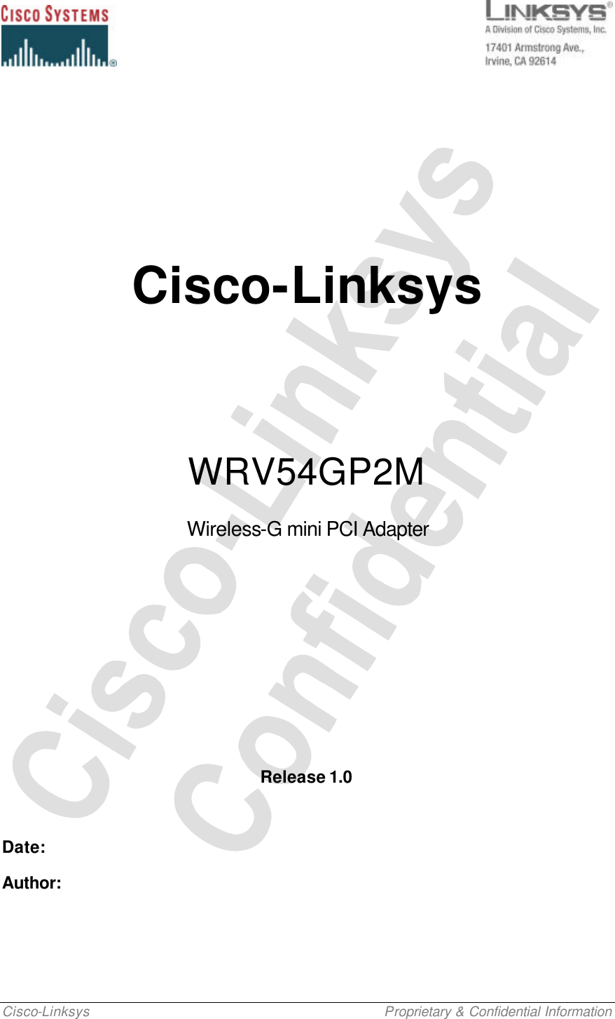   Cisco-Linksys    Proprietary &amp; Confidential Information Cisco-Linksys WRV54GP2M Wireless-G mini PCI Adapter  Release 1.0 Date:    Author:    