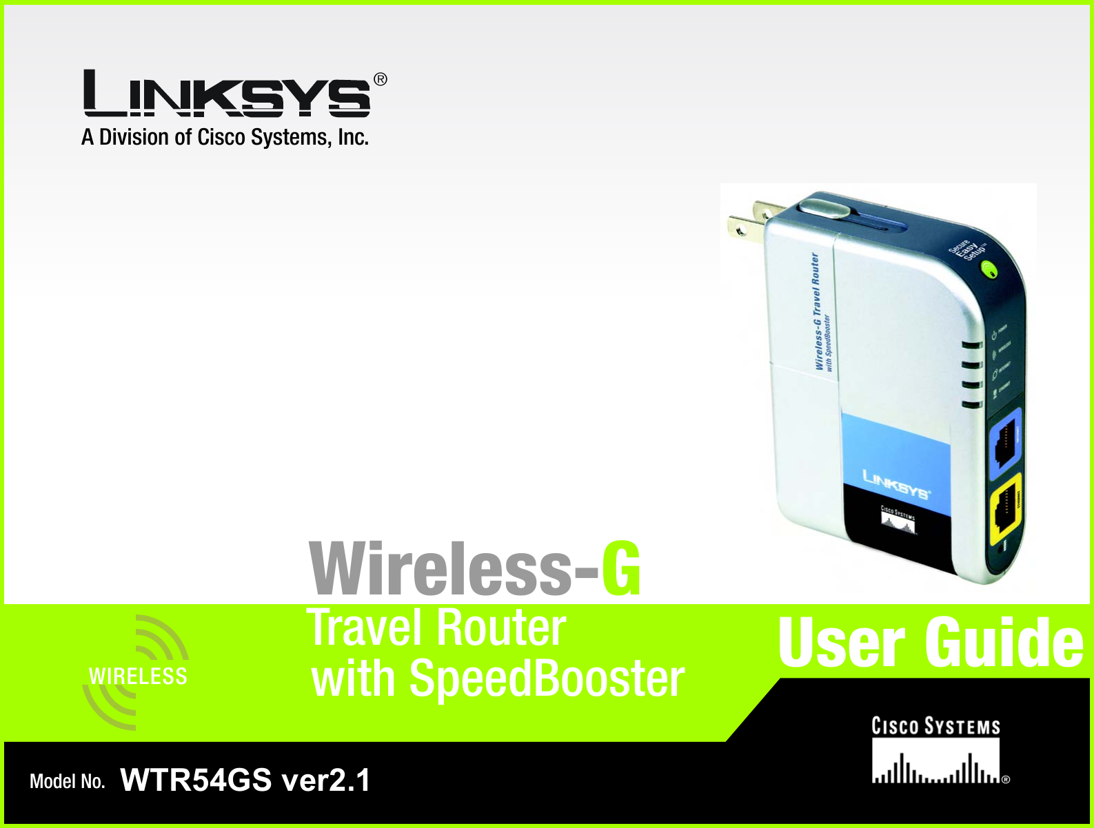 A Division of Cisco Systems, Inc.®Model No.Travel Router Wireless-GWTR54GS ver2.1User GuideWIRELESS with SpeedBooster
