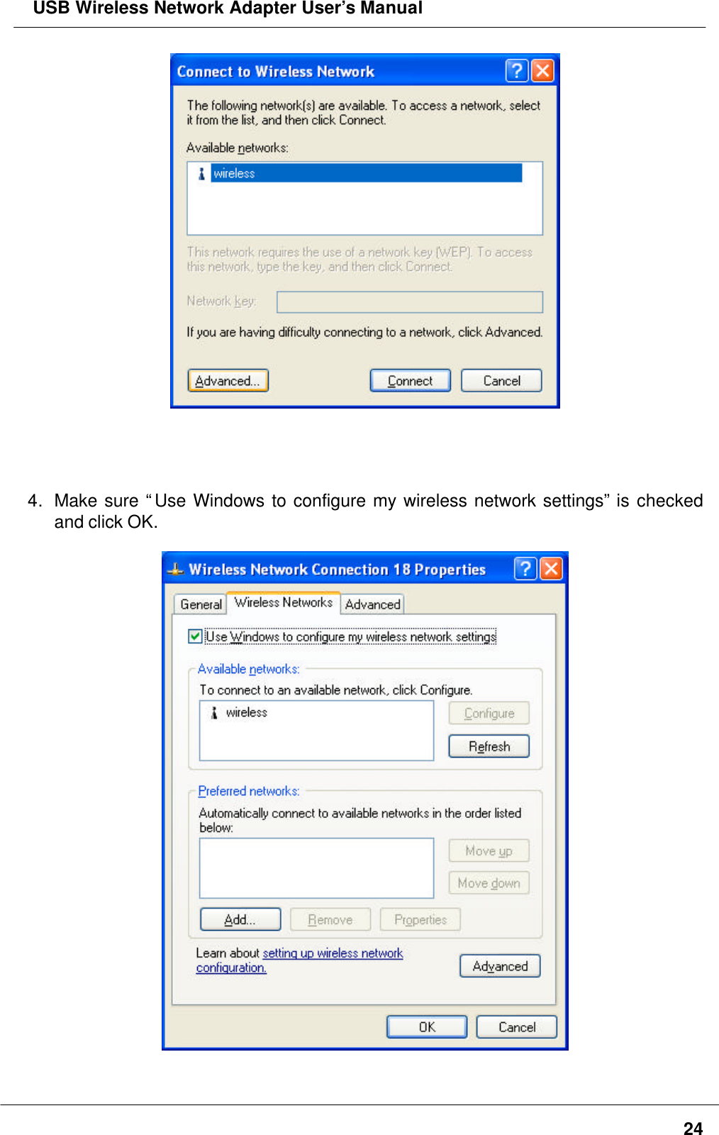  USB Wireless Network Adapter User’s Manual244. Make sure “Use Windows to configure my wireless network settings” is checkedand click OK.