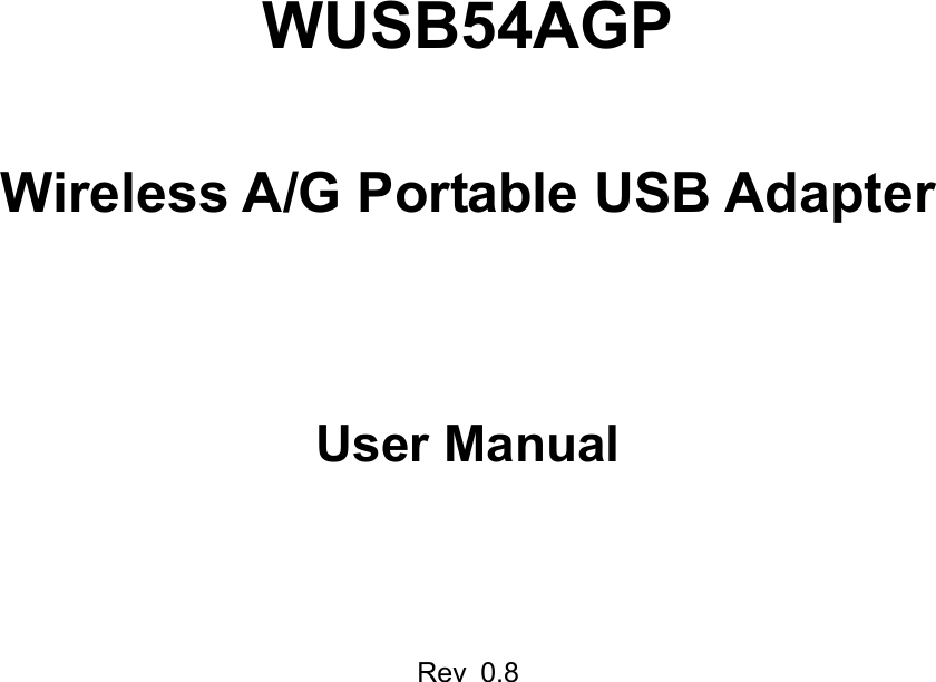    WUSB54AGP  Wireless A/G Portable USB Adapter    User Manual    Rev 0.8            