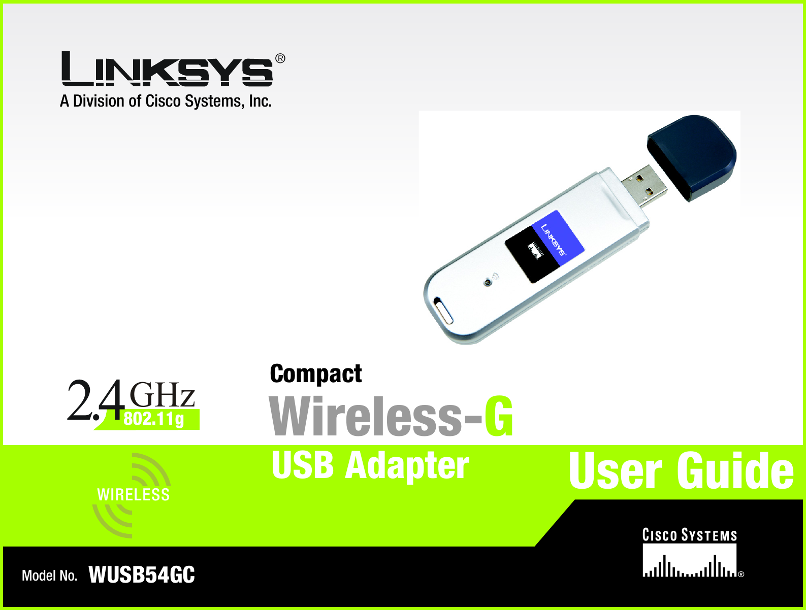 A Division of Cisco Systems, Inc.®Model No.USB AdapterWireless-GWUSB54GCUser GuideWIRELESSGHz2.4802.11gCompact
