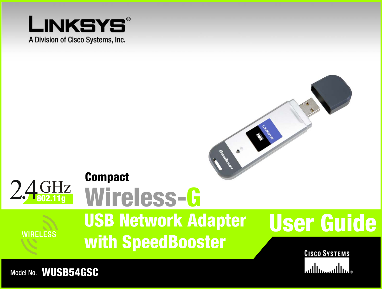 Model No.USB Network AdapterWireless-GWUSB54GSCUser GuideWIRELESSGHz2.4802.11gCompactwith SpeedBooster
